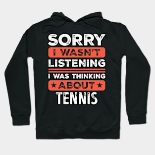 Sorry I wasn't listening Funny Tennis Hoodie